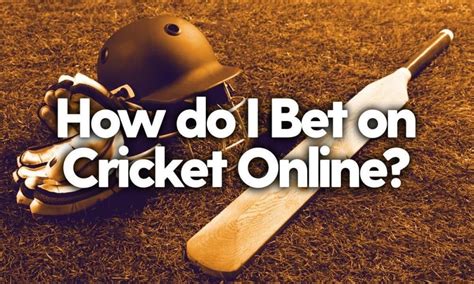 How to Bet on Cricket Online .